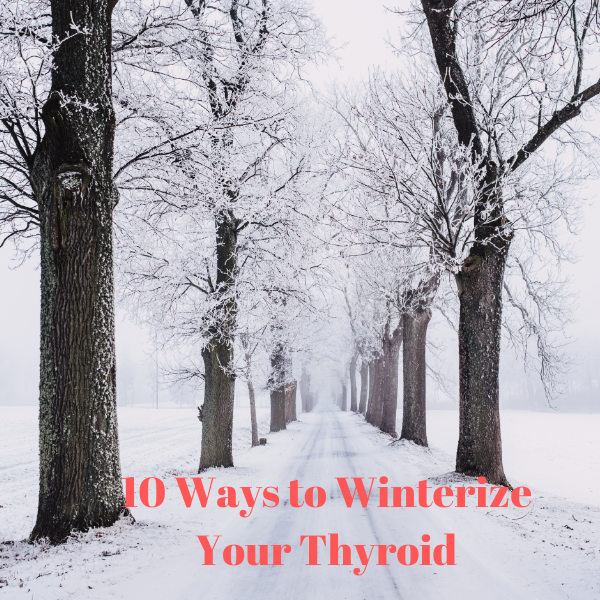 Winterize Your Thryoid: 10 Tips for Hashimoto’s