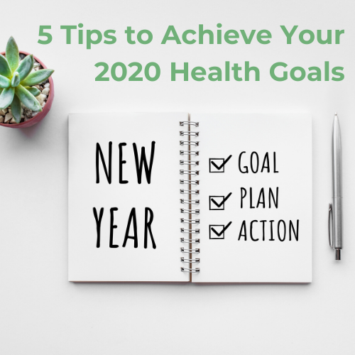 5 Tips to Achieve Your 2020 Health Goals