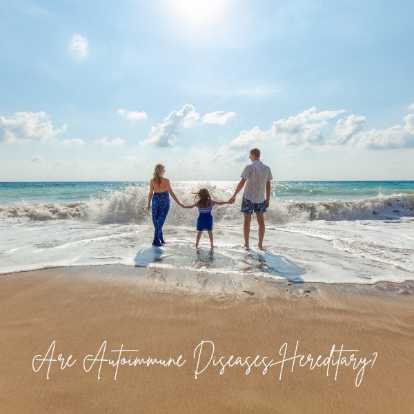 Are autoimmune diseases hereditary?